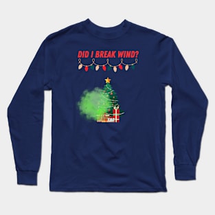 Did I break Wind? Long Sleeve T-Shirt